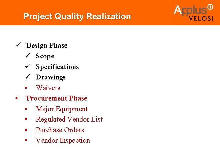 Project Quality Realization ü Design Phase ü Scope ü Specifications ü Drawings • Waivers