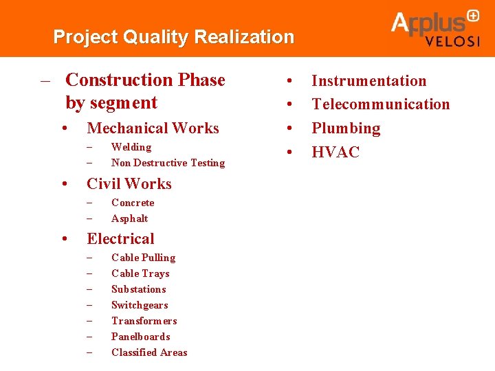 Project Quality Realization – Construction Phase by segment • Mechanical Works – – •