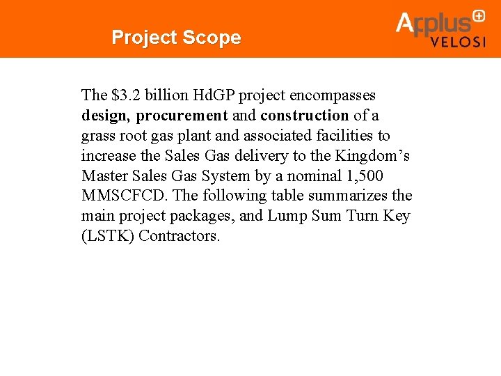 Project Scope The $3. 2 billion Hd. GP project encompasses design, procurement and construction Project Scope The $3. 2 billion Hd. GP project encompasses design, procurement and construction