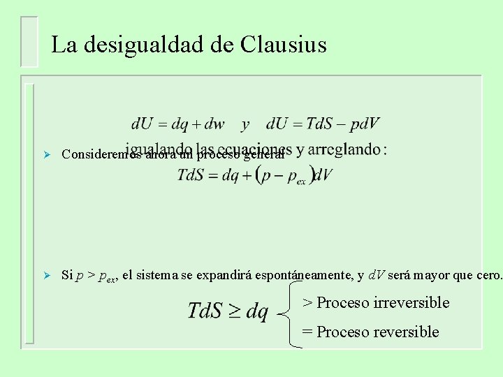 La desigualdad de Clausius Ø Consideremos ahora un proceso general Ø Si p > La desigualdad de Clausius Ø Consideremos ahora un proceso general Ø Si p >