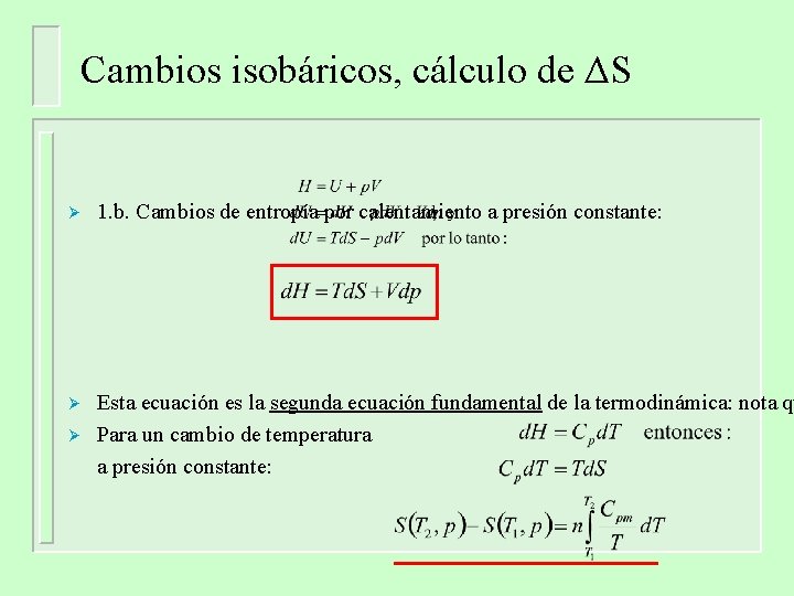 Cambios isobáricos, cálculo de ΔS Ø 1. b. Cambios de entropía por calentamiento a Cambios isobáricos, cálculo de ΔS Ø 1. b. Cambios de entropía por calentamiento a