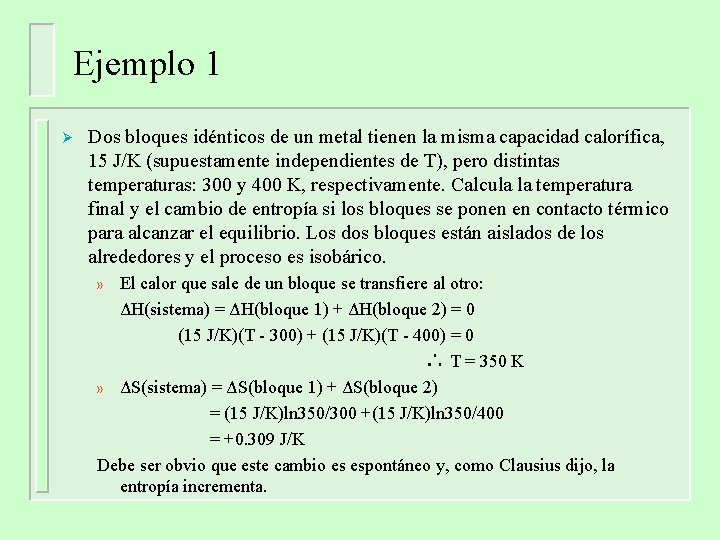Ejemplo 1 Ø Dos bloques idénticos de un metal tienen la misma capacidad calorífica, Ejemplo 1 Ø Dos bloques idénticos de un metal tienen la misma capacidad calorífica,