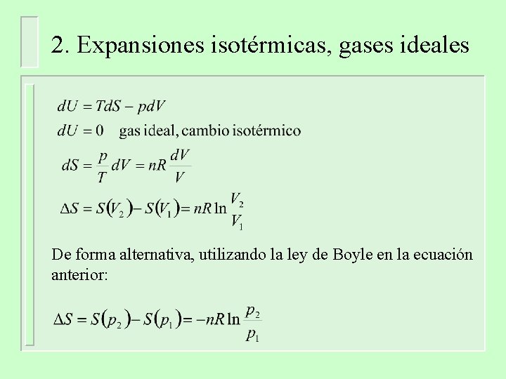 2. Expansiones isotérmicas, gases ideales De forma alternativa, utilizando la ley de Boyle en 2. Expansiones isotérmicas, gases ideales De forma alternativa, utilizando la ley de Boyle en