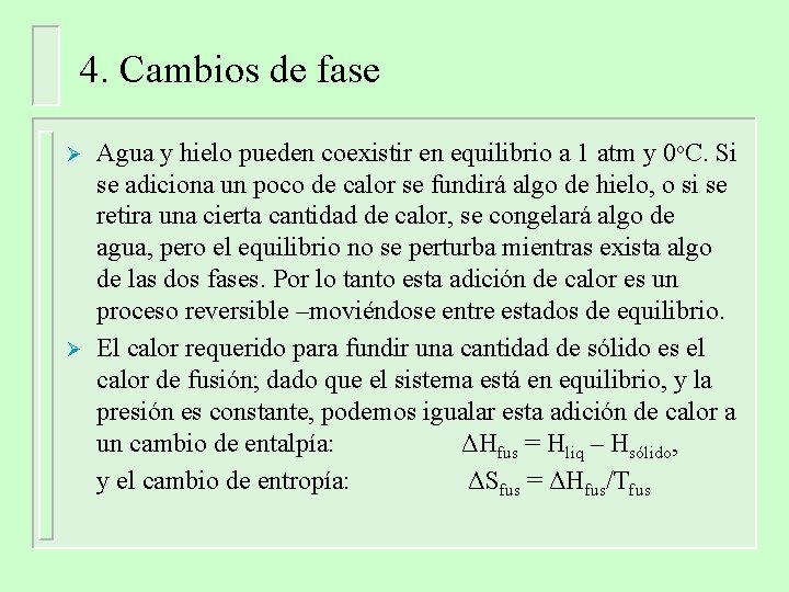 4. Cambios de fase Ø Ø Agua y hielo pueden coexistir en equilibrio a 4. Cambios de fase Ø Ø Agua y hielo pueden coexistir en equilibrio a