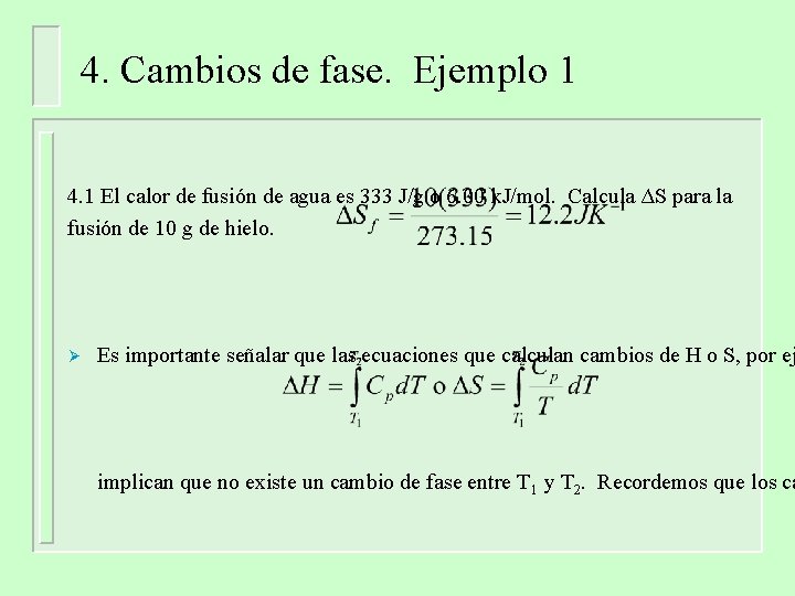 4. Cambios de fase. Ejemplo 1 4. 1 El calor de fusión de agua 4. Cambios de fase. Ejemplo 1 4. 1 El calor de fusión de agua