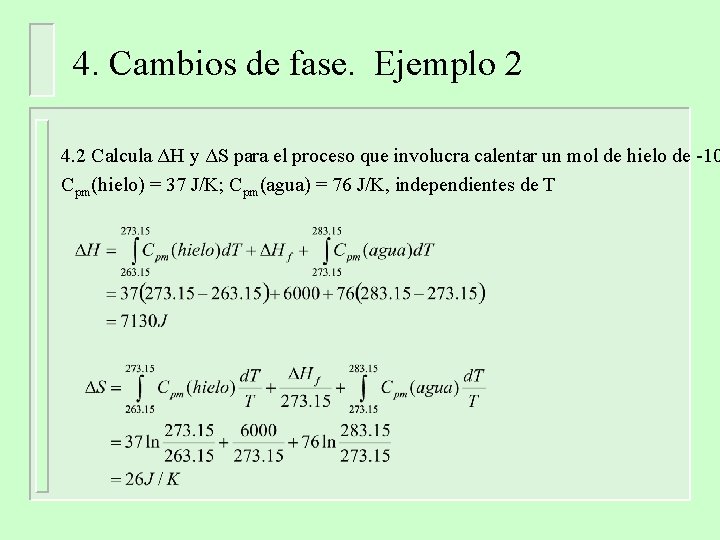 4. Cambios de fase. Ejemplo 2 4. 2 Calcula ΔH y ΔS para el 4. Cambios de fase. Ejemplo 2 4. 2 Calcula ΔH y ΔS para el