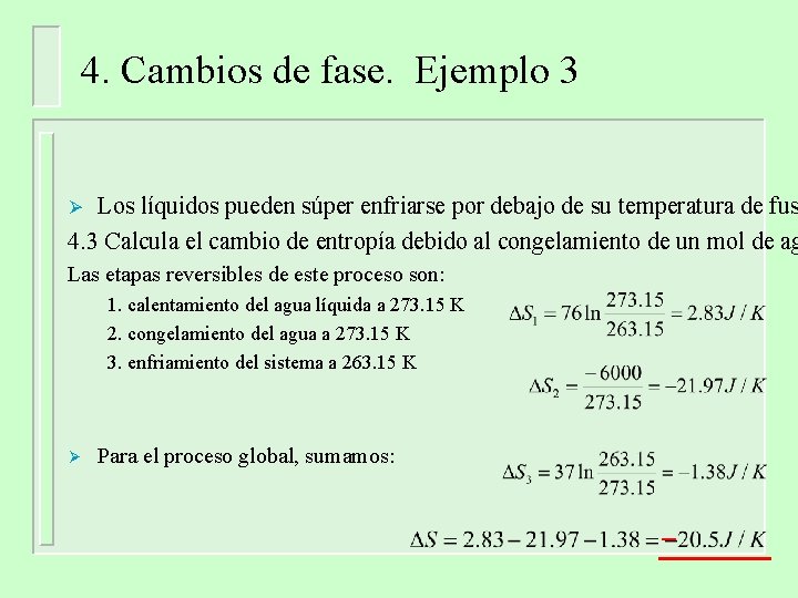4. Cambios de fase. Ejemplo 3 Los líquidos pueden súper enfriarse por debajo de 4. Cambios de fase. Ejemplo 3 Los líquidos pueden súper enfriarse por debajo de