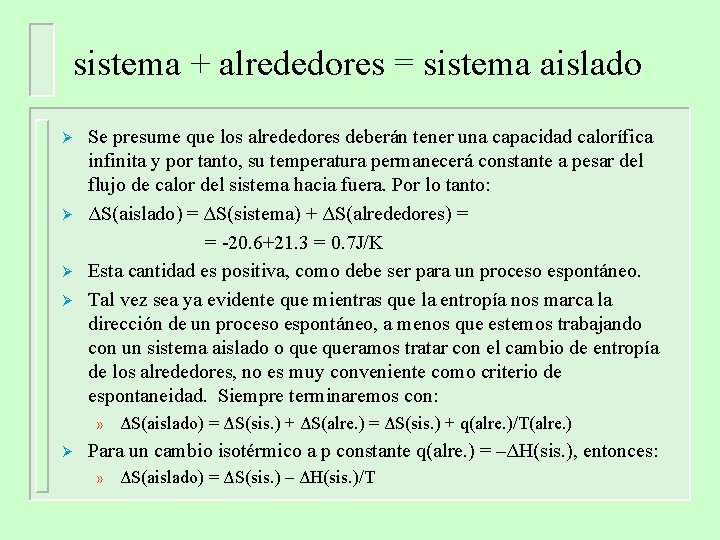 sistema + alrededores = sistema aislado Ø Ø Se presume que los alrededores deberán sistema + alrededores = sistema aislado Ø Ø Se presume que los alrededores deberán
