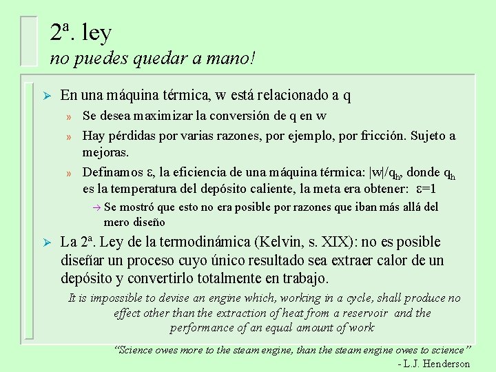 2ª. ley no puedes quedar a mano! Ø En una máquina térmica, w está 2ª. ley no puedes quedar a mano! Ø En una máquina térmica, w está