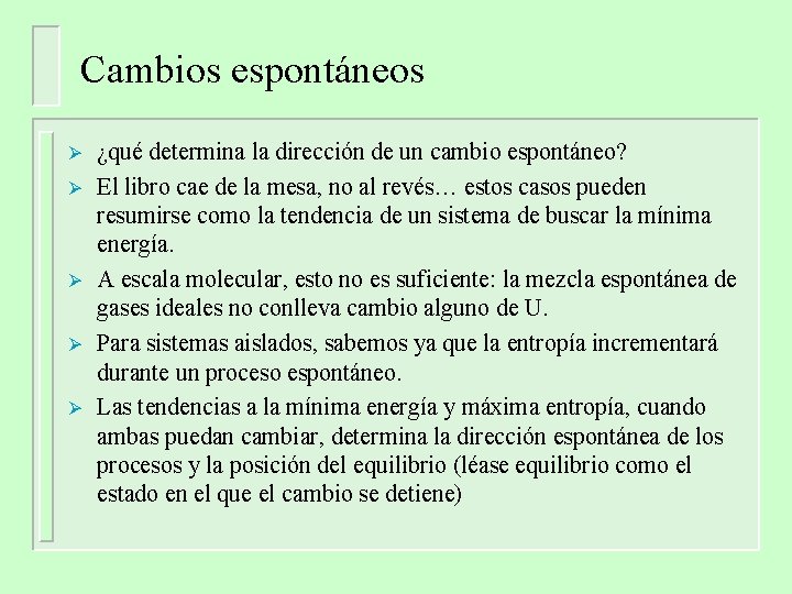 Cambios espontáneos Ø Ø Ø ¿qué determina la dirección de un cambio espontáneo? El Cambios espontáneos Ø Ø Ø ¿qué determina la dirección de un cambio espontáneo? El