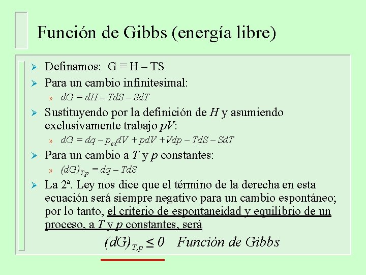 Función de Gibbs (energía libre) Ø Ø Definamos: G ≡ H – TS Para Función de Gibbs (energía libre) Ø Ø Definamos: G ≡ H – TS Para
