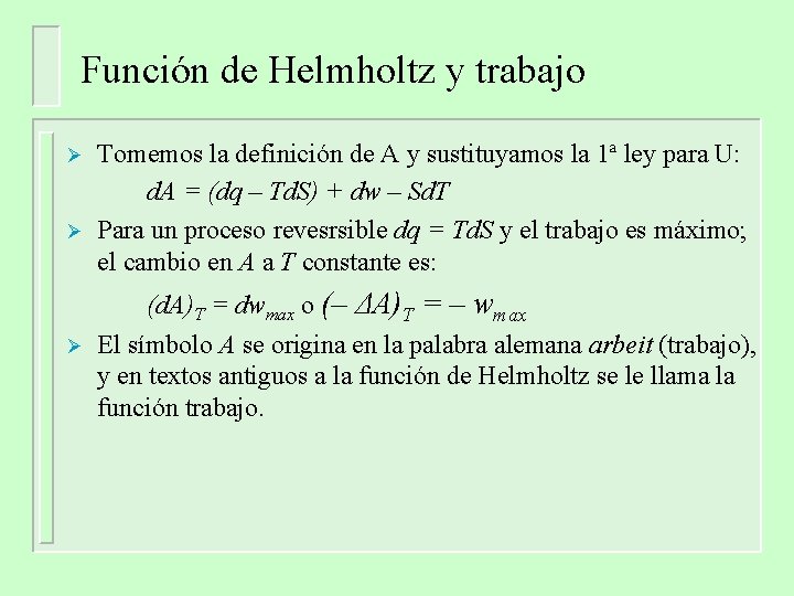 Función de Helmholtz y trabajo Ø Ø Ø Tomemos la definición de A y Función de Helmholtz y trabajo Ø Ø Ø Tomemos la definición de A y