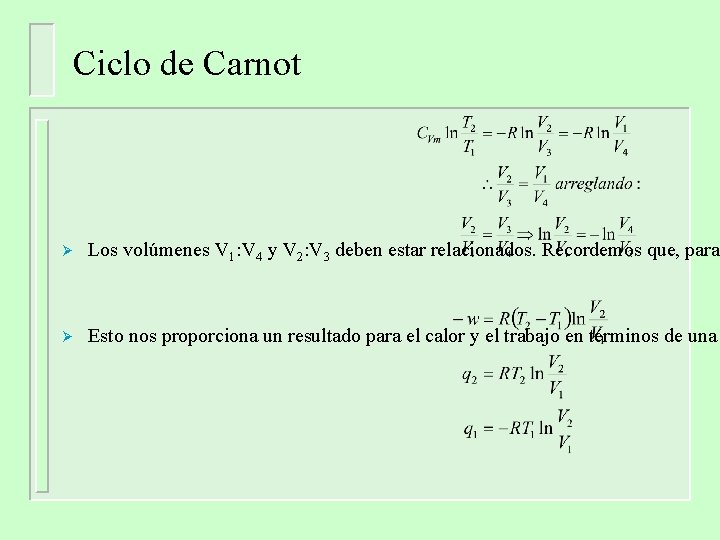 Ciclo de Carnot Ø Los volúmenes V 1: V 4 y V 2: V Ciclo de Carnot Ø Los volúmenes V 1: V 4 y V 2: V