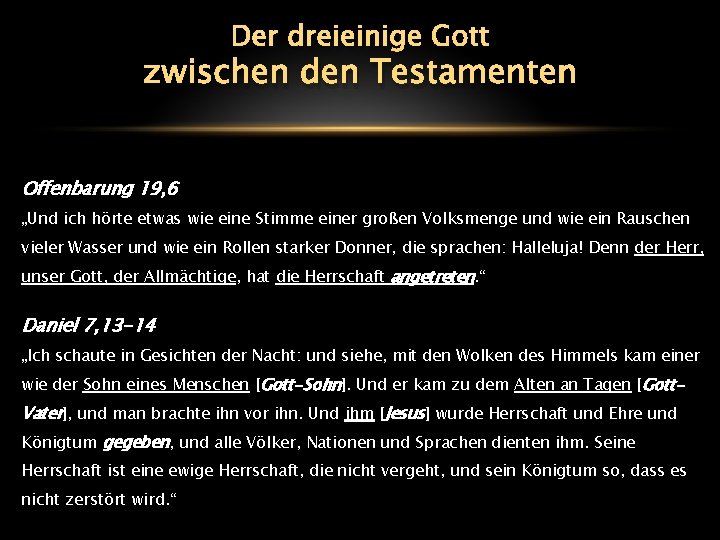 Der dreieinige Gott zwischen den Testamenten Offenbarung 19, 6 „Und ich hörte etwas wie