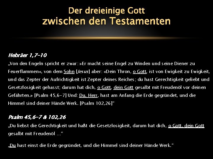 Der dreieinige Gott zwischen den Testamenten Hebräer 1, 7 -10 „Von den Engeln spricht