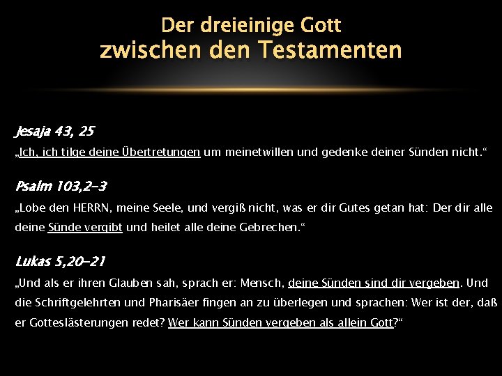 Der dreieinige Gott zwischen den Testamenten Jesaja 43, 25 „Ich, ich tilge deine Übertretungen