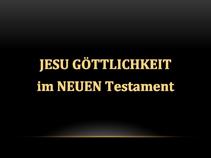 JESU GÖTTLICHKEIT im NEUEN Testament 