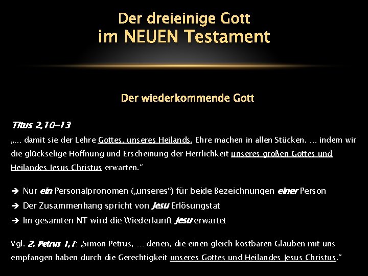 Der dreieinige Gott im NEUEN Testament Der wiederkommende Gott Titus 2, 10 -13 „…