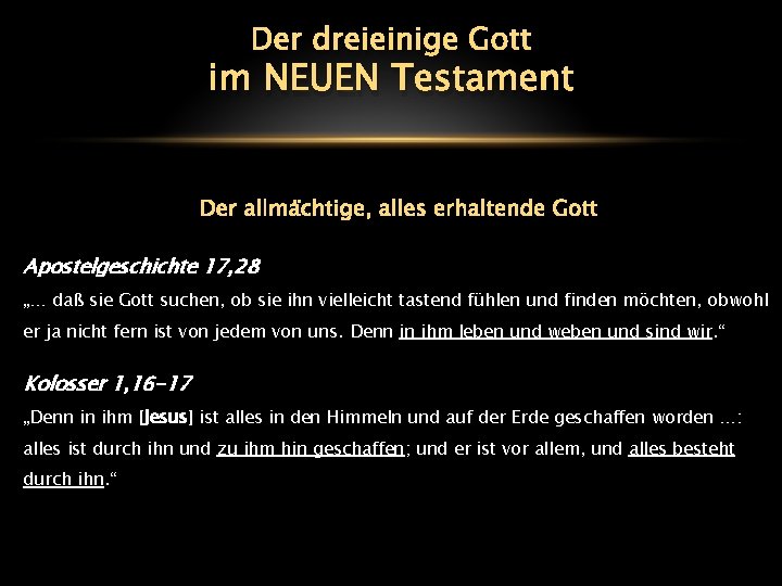 Der dreieinige Gott im NEUEN Testament Der allmächtige, alles erhaltende Gott Apostelgeschichte 17, 28