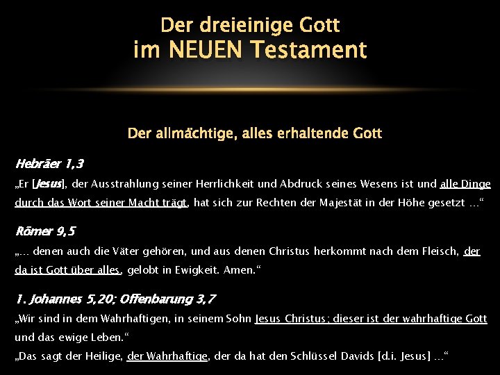 Der dreieinige Gott im NEUEN Testament Der allmächtige, alles erhaltende Gott Hebräer 1, 3