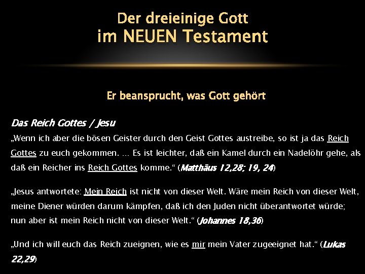 Der dreieinige Gott im NEUEN Testament Er beansprucht, was Gott gehört Das Reich Gottes