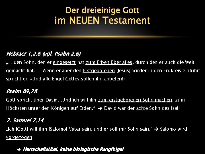 Der dreieinige Gott im NEUEN Testament Hebräer 1, 2. 6 (vgl. Psalm 2, 6)