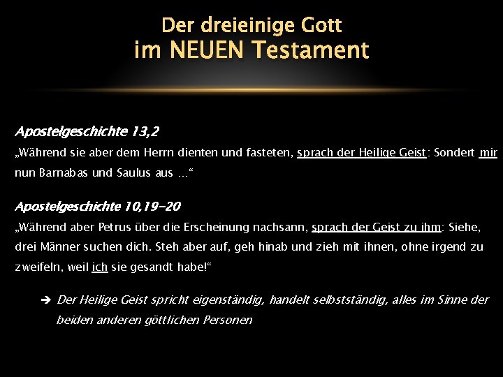 Der dreieinige Gott im NEUEN Testament Apostelgeschichte 13, 2 „Während sie aber dem Herrn