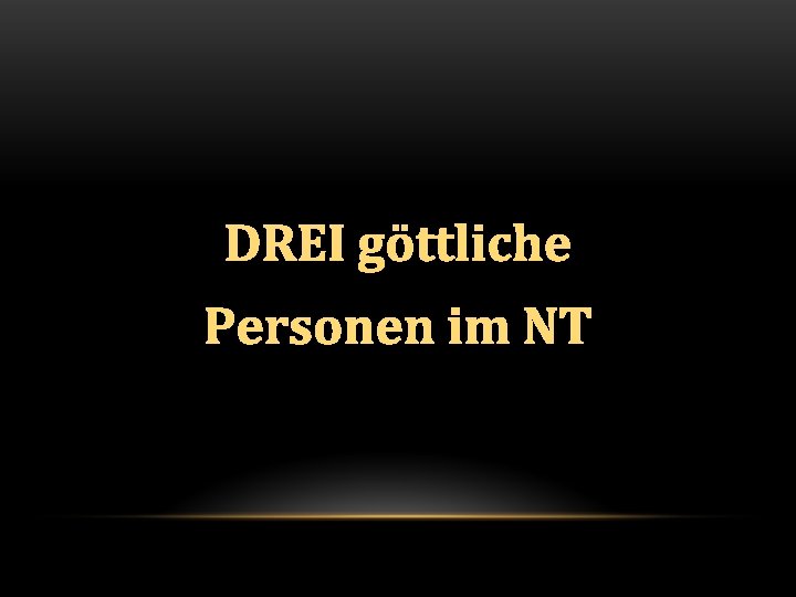 DREI göttliche Personen im NT 