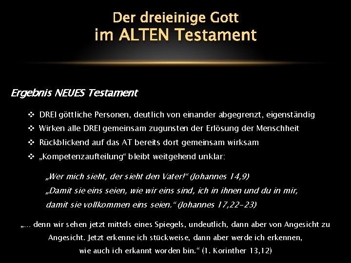 Der dreieinige Gott im ALTEN Testament Ergebnis NEUES Testament v DREI göttliche Personen, deutlich