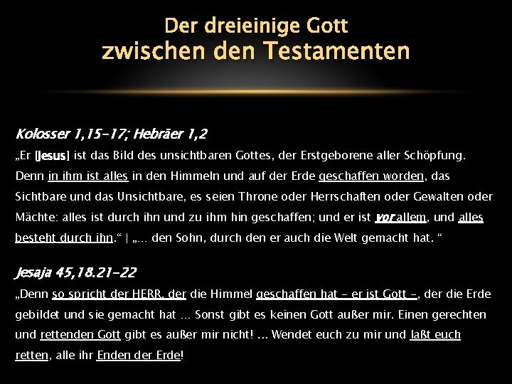 Der dreieinige Gott zwischen den Testamenten Kolosser 1, 15 -17; Hebräer 1, 2 „Er