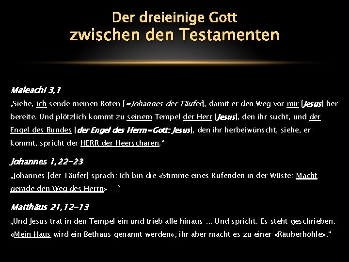 Der dreieinige Gott zwischen den Testamenten Maleachi 3, 1 „Siehe, ich sende meinen Boten