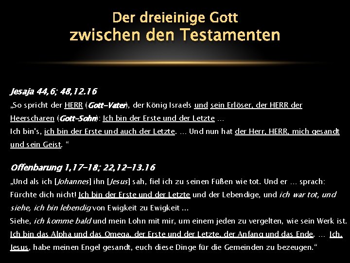 Der dreieinige Gott zwischen den Testamenten Jesaja 44, 6; 48, 12. 16 „So spricht