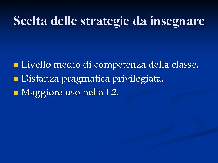 Scelta delle strategie da insegnare Livello medio di competenza della classe. n Distanza pragmatica