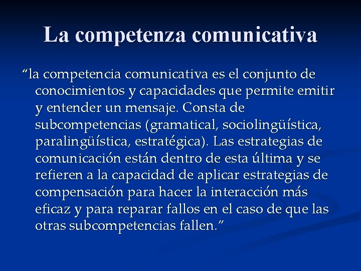 La competenza comunicativa “la competencia comunicativa es el conjunto de conocimientos y capacidades que