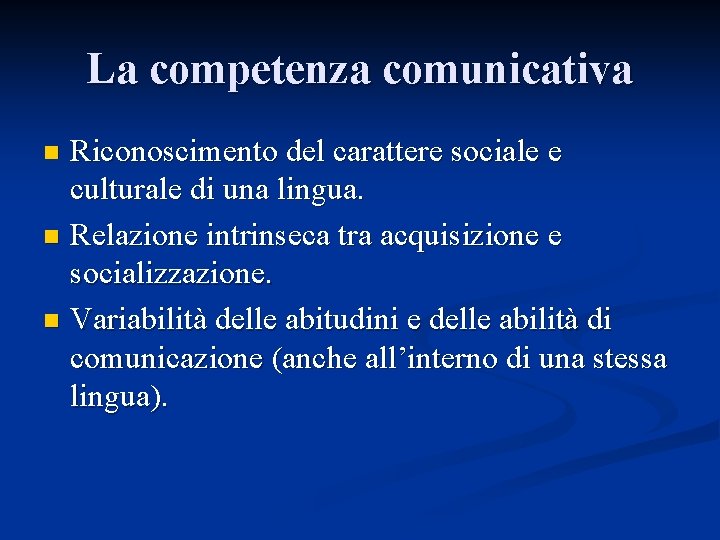 La competenza comunicativa Riconoscimento del carattere sociale e culturale di una lingua. n Relazione
