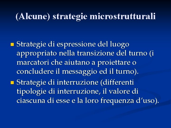 (Alcune) strategie microstrutturali Strategie di espressione del luogo appropriato nella transizione del turno (i