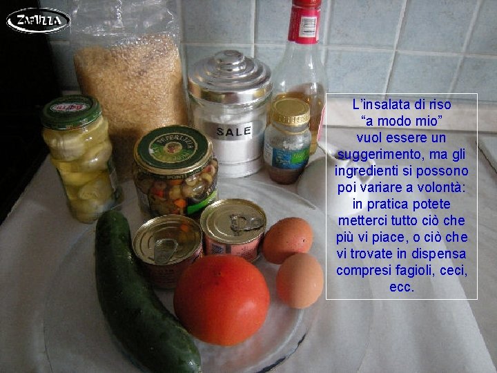 L’insalata di riso “a modo mio” vuol essere un suggerimento, ma gli ingredienti si