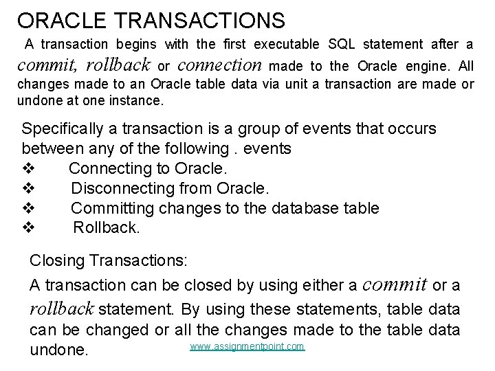 ORACLE TRANSACTIONS A transaction begins with the first executable SQL statement after a commit, ORACLE TRANSACTIONS A transaction begins with the first executable SQL statement after a commit,