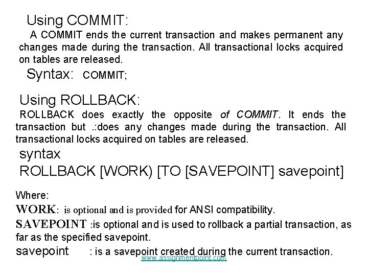 Using COMMIT: A COMMIT ends the current transaction and makes permanent any changes made Using COMMIT: A COMMIT ends the current transaction and makes permanent any changes made