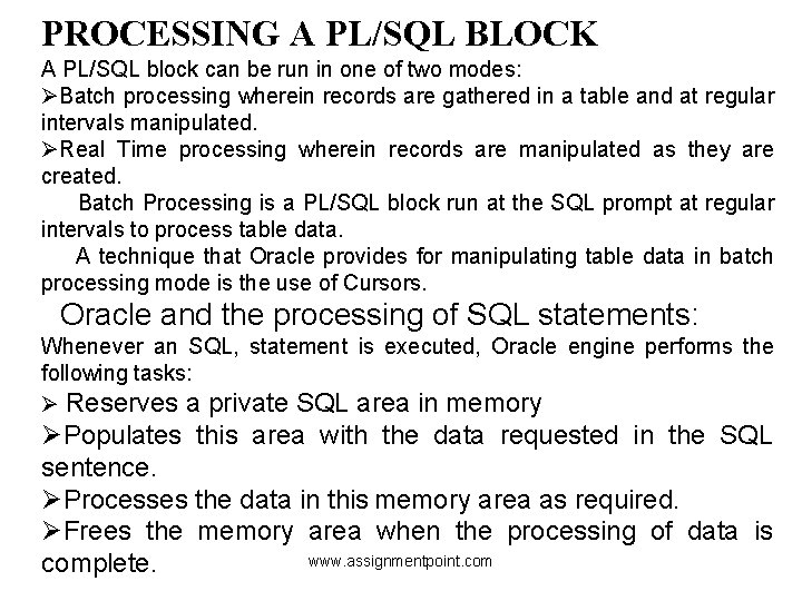 PROCESSING A PL/SQL BLOCK A PL/SQL block can be run in one of two PROCESSING A PL/SQL BLOCK A PL/SQL block can be run in one of two