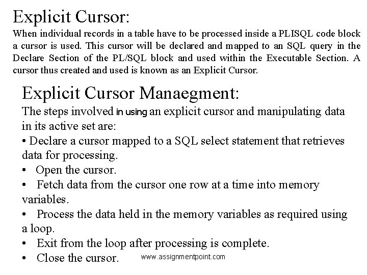 Explicit Cursor: When individual records in a table have to be processed inside a Explicit Cursor: When individual records in a table have to be processed inside a