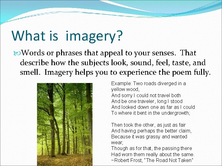What is imagery? Words or phrases that appeal to your senses. That describe how