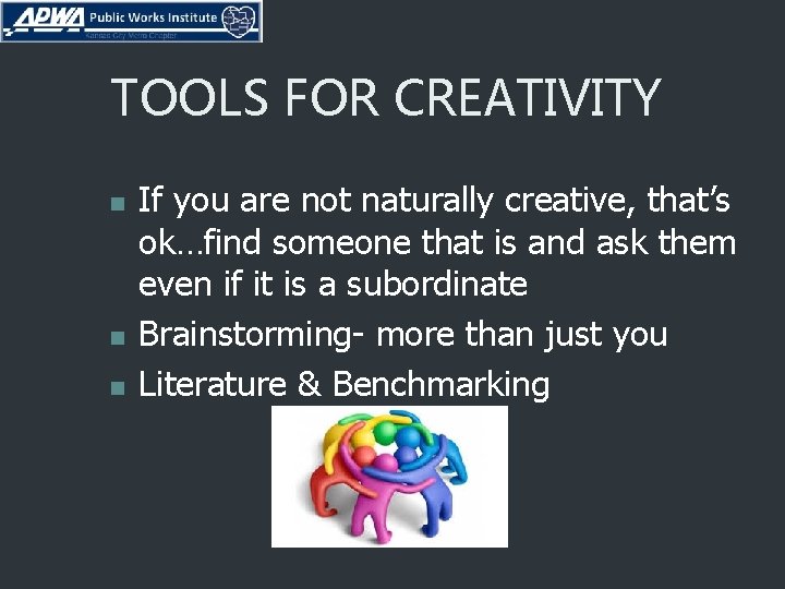TOOLS FOR CREATIVITY n n n If you are not naturally creative, that’s ok…find
