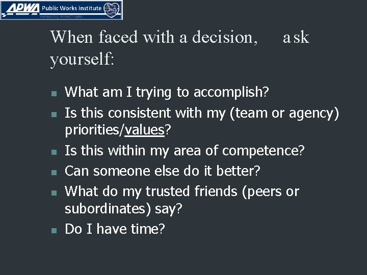 When faced with a decision, yourself: n n n a sk What am I