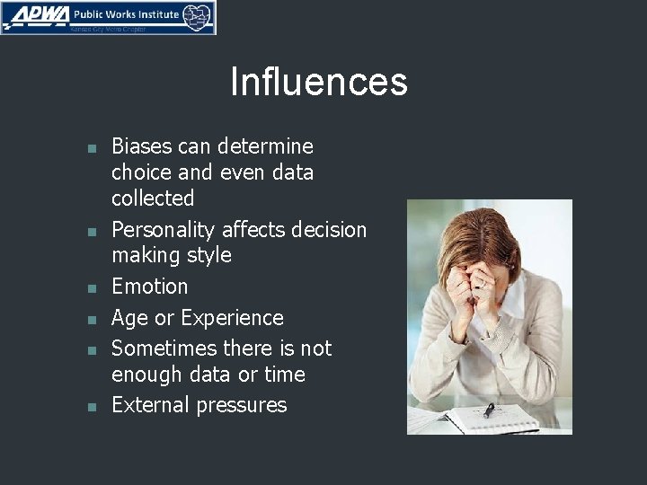 Influences n n n Biases can determine choice and even data collected Personality affects