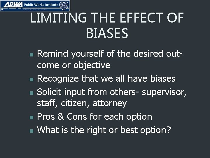 LIMITING THE EFFECT OF BIASES n n n Remind yourself of the desired outcome