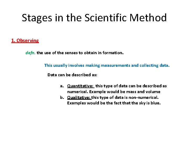 Stages in the Scientific Method 1. Observing defn. the use of the senses to