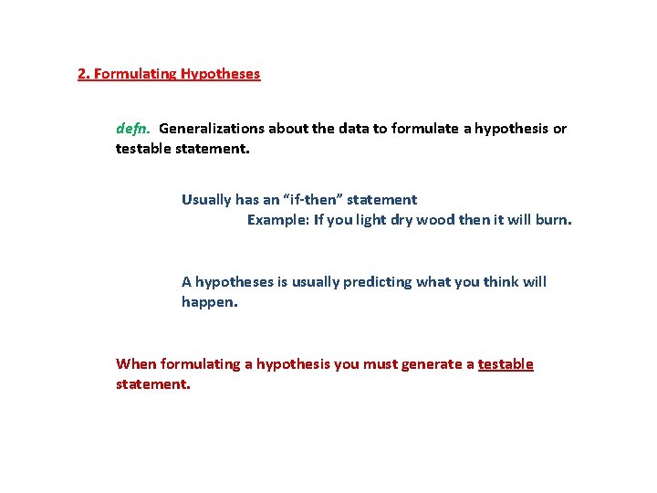 2. Formulating Hypotheses defn. Generalizations about the data to formulate a hypothesis or testable