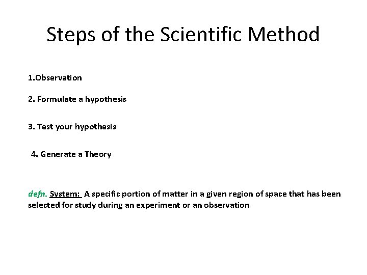 Steps of the Scientific Method 1. Observation 2. Formulate a hypothesis 3. Test your