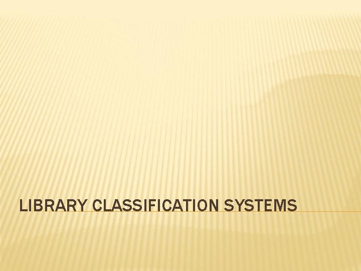 LIBRARY CLASSIFICATION SYSTEMS 